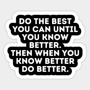 Know Better Do Better Sticker